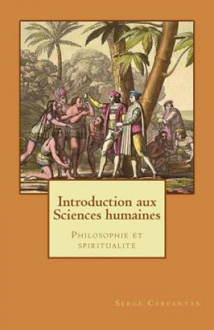 Knjiga Introduction aux sciences humaines: Philosophie et spiritualite Serge Carfantan