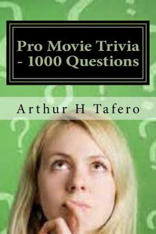 Knjiga Pro Movie Trivia - 1000 Questions: Tough Classic Movie Trivia Arthur H Tafero