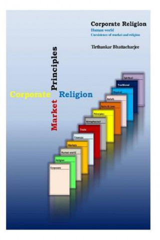 Kniha Corporate Religion: Human world - coexistence of market and religion MR Tirthankar Bhattacharjee