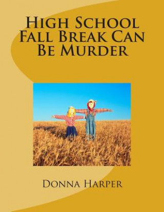 Buch High School Fall Break Can Be Murder Dr Donna Waller Harper
