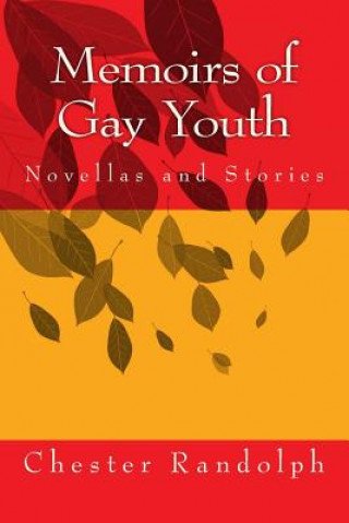 Book Memoirs of Gay Youth: Novellas and Stories Chester Randolph