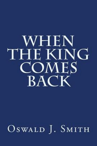 Βιβλίο When the King Comes Back Oswald J Smith