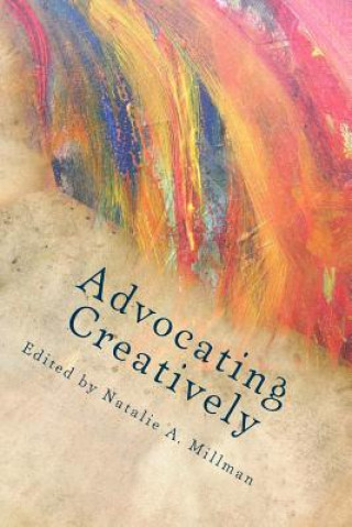 Книга Advocating Creatively: Stories of Contemporary Social Change Pioneers Natalie a Millman