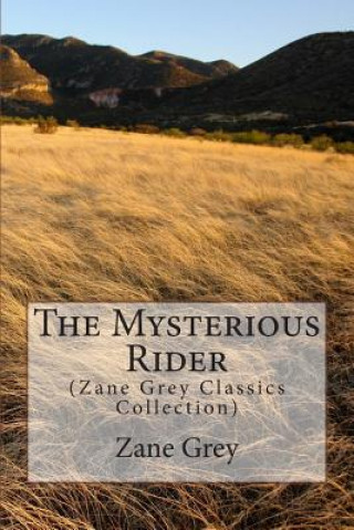 Książka The Mysterious Rider: (Zane Grey Classics Collection) Zane Grey