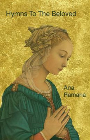 Carte Hymns To The Beloved: Poems by Ana Ramana