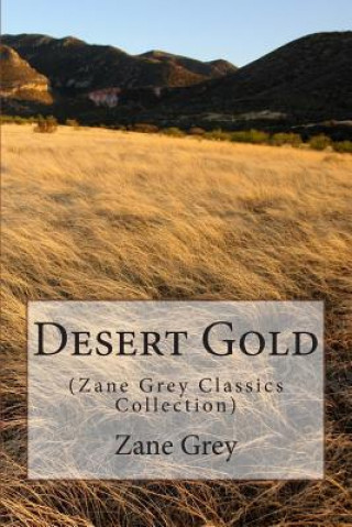 Carte Desert Gold: (Zane Grey Classics Collection) Zane Grey