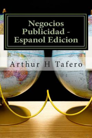 Könyv Negocios Publicidad - Espanol Edicion: Incluye planes de lecciones en espanol Arthur H Tafero