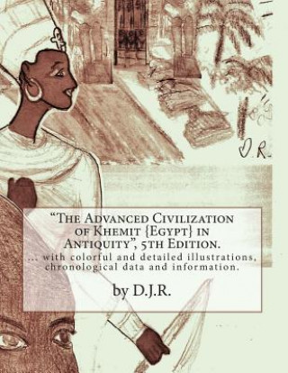 Könyv The Advanced Civilization of Khemit {Egypt} in Antiquity 5th Edition by D.J.R. D J R