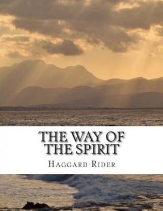 Книга The Way of the Spirit Haggard Henry Rider