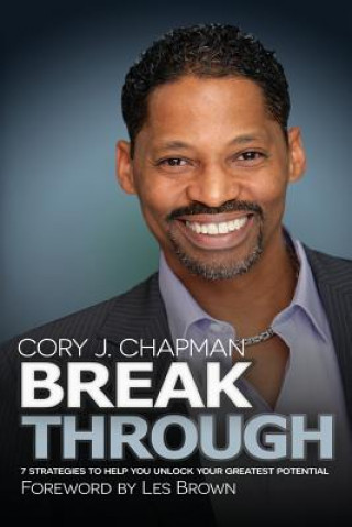 Kniha Break Through: 7 strategies to Help You Unlock Your Greatest Potential Cory Chapman