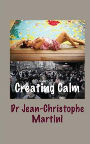 Kniha Creating Calm Jean-Christophe Martini