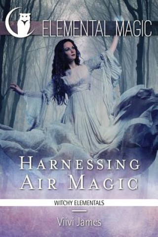 Buch Harnessing Air Magic (Witchy Elementals) VIIVI James