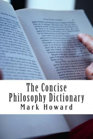 Buch The Concise Philosophy Dictionary: 500 Philosophy Words You Need to Know Mark Howard