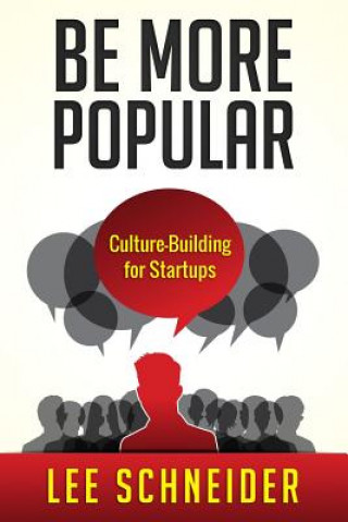 Kniha Be More Popular: Culture-Building for Startups Lee Schneider