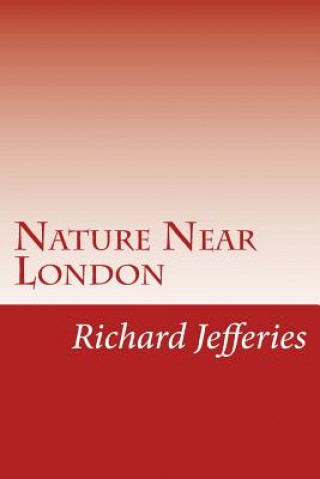 Kniha Nature Near London Richard Jefferies