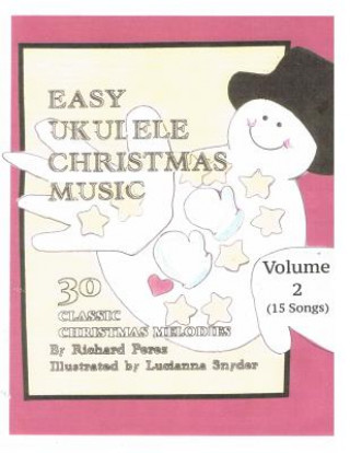 Kniha Easy Ukulele Christmas Music Vol 2: Classic Christmas Melodies Dr Richard L Perez