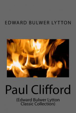 Knjiga Paul Clifford: (Edward Bulwer Lytton Classic Collection) Edward Bulwer Lytton