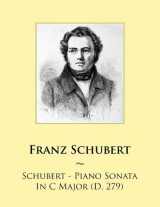 Knjiga Schubert - Piano Sonata In C Major (D. 279) Franz Schubert