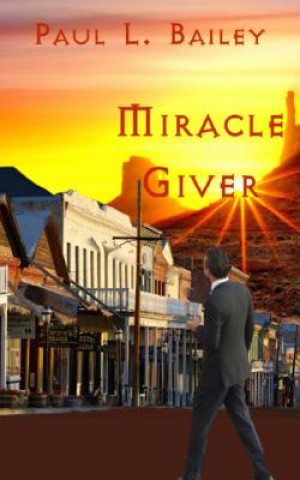 Kniha Miracle Giver Paul L Bailey