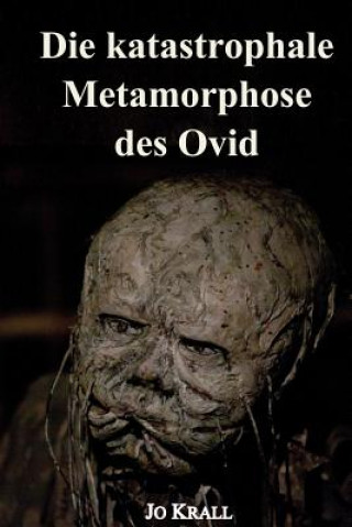 Kniha Die katastrophale Metamorphose des Ovid: Roman Jo Krall