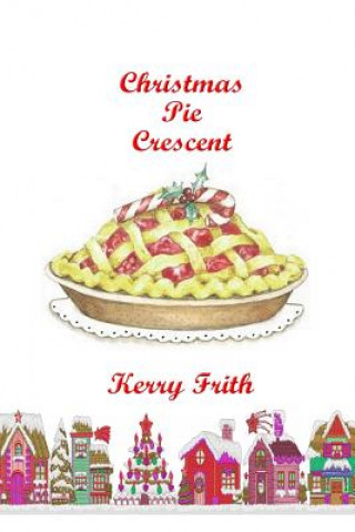 Книга Christmas Pie Crescent Mrs Kerry Frith