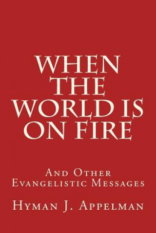 Książka When the World is on Fire: And Other Evangelistic Messages Hyman J Appelman