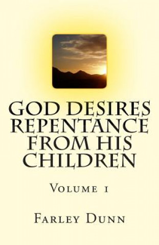 Kniha God Desires Repentance from His Children Vol 1: Volume 1 Farley Dunn