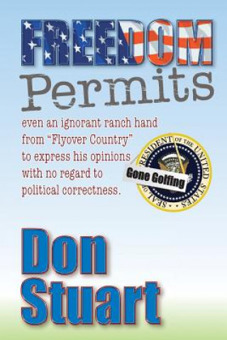 Carte Freedom Permits: even an ignorant ranch hand from "Flyover Country" to express his opinion with no regard to political correctness MR Don Stuart