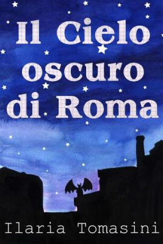 Книга Il Cielo Oscuro di Roma Ilaria Tomasini