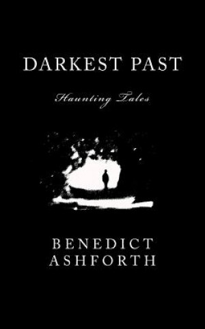 Buch Darkest Past: Haunting Tales Benedict Ashforth