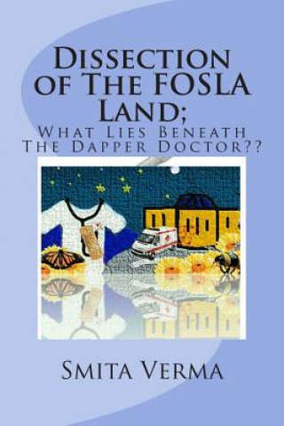 Книга Dissection of The FOSLA Land; What Lies Beneath The Dapper Doctor Smita Verma