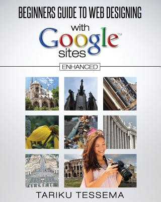 Kniha Beginners Guide to Web Designing With Google Sites (Enhanced) Tariku Tessema