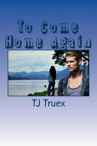 Kniha To Come Home Again Tj Truex