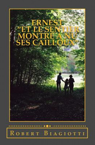 Kniha Ernest ou "et le sentier montre ? nu ses cailloux" Robert Biagiotti