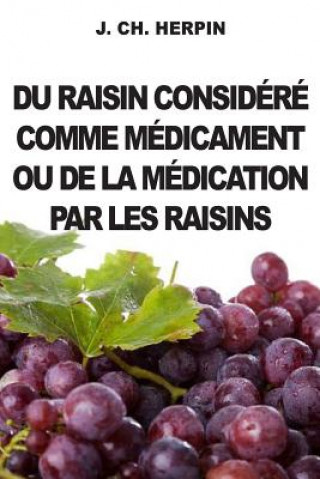 Carte Du Raisin Considere comme Medicament ou de la Medication par les Raisins J Ch Herpin