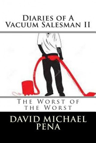 Kniha Diaries of A Vacuum Salesman II: The Worst of the Worst MR David Michael Pena