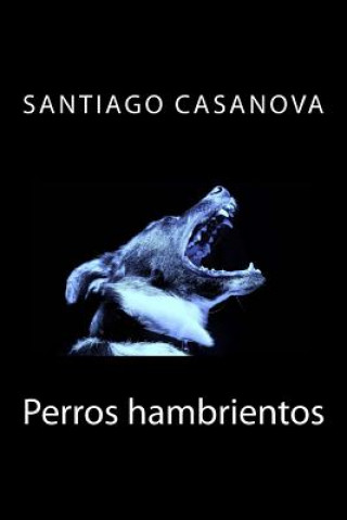 Kniha Perros hambrientos Santiago Casanova