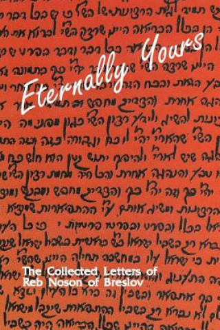 Kniha Eternally Yours - Volume 1: The Collected Letters of Reb Noson of Breslov Reb Noson Of Breslov