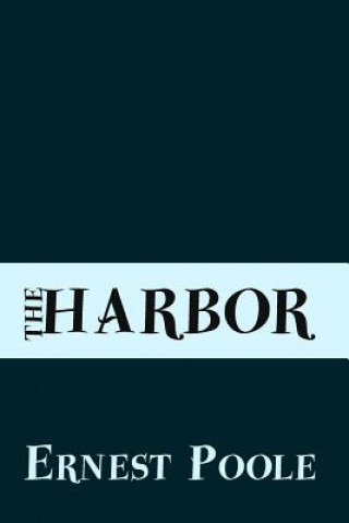 Livre The Harbor: Original and Unabridged Ernest Poole