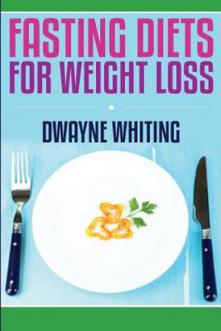 Knjiga Fasting Diet: For Weight Loss Dwayne Whiting