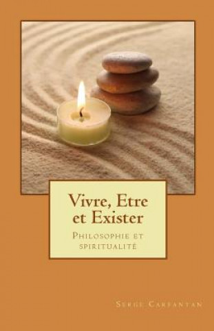 Książka Vivre, etre et exister: Philosophie et spiritualité Serge Carfantan