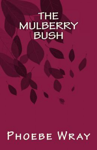 Kniha The Mulberry Bush Phoebe Wray