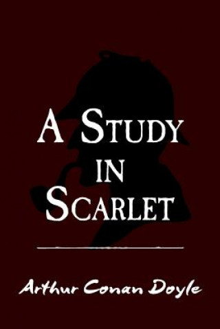 Książka A Study in Scarlet: Original and Unabridged Sir Arthur Conan Doyle