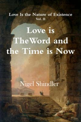 Книга Love is The Word and the Time is Now Nigel Shindler Ph D