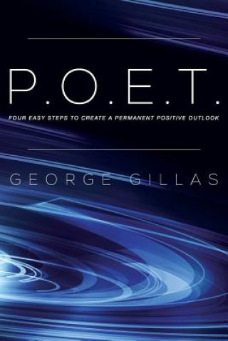 Kniha P.O.E.T.: Four easy steps to create a permanent positive outlook George Gillas