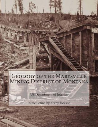 Kniha Geology of the Marysville Mining District of Montana Us Department of Interior