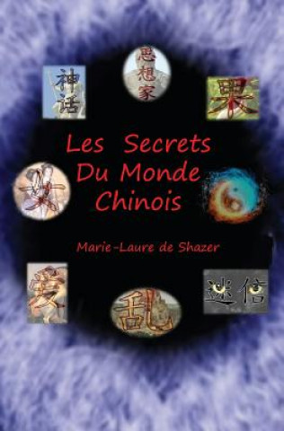 Kniha Les Secrets Du Monde Chinois Marie-Laure Rosita Deshazer