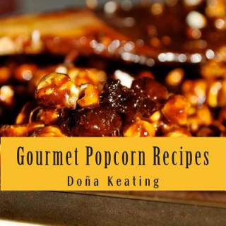 Book Gourmet Popcorn Recipes Dona Keating