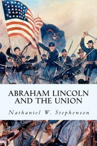 Książka Abraham Lincoln and the Union Nathaniel W Stephenson