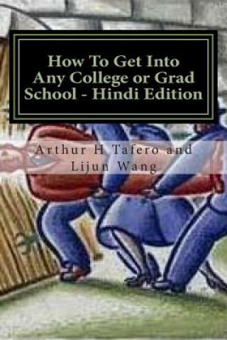 Könyv How to Get Into Any College or Grad School - Hindi Edition: Secrets of the Back Door Method Arthur H Tafero